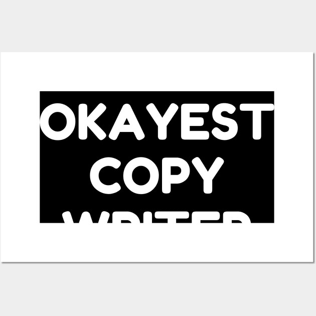 World okayest copywriter Wall Art by Word and Saying